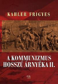 Kniha A kommunizmus hosszú árnyéka II. - Frigyes Kahler