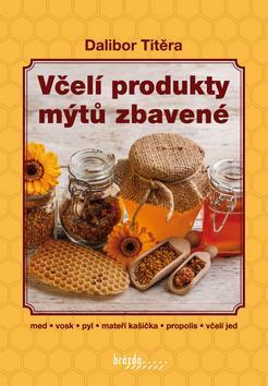 Kniha Včelí produkty mýtů zbavené - Dalibor Titěra