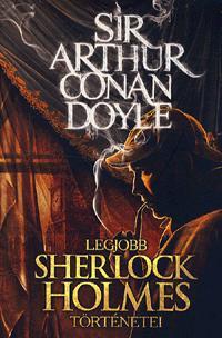 Sir Arthur Conan Doyle legjobb Sherlock Holmes történetei - Arthur Conan Doyle