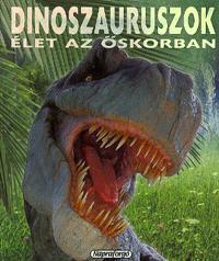 Dinoszauruszok - Élet az őskorban