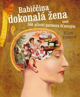 Kniha Babiččina dokonalá žena aneb Jak učiniti partnera šťastným