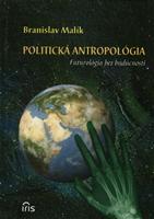 Politická antropológia - Branislav Malík