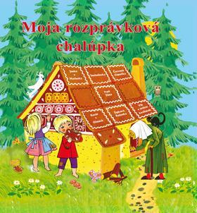 Moja rozprávková chalúpka - Jacob Grimm,Wilhelm Grimm