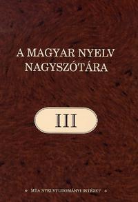A magyar nyelv nagyszótára III.
