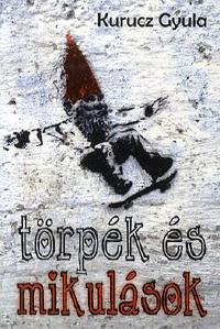 Törpék és Mikulások - Gyula Kurucz