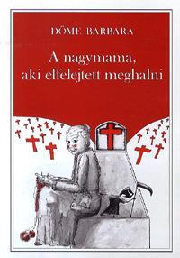 A nagymama, aki elfelejtett meghalni