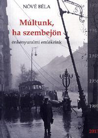 Múltunk, ha szembejön - Béla Nóvé