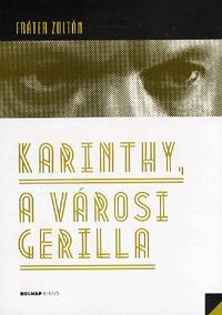 Karinthy, a városi gerilla - Zoltán Fráter