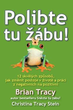 Polibte tu žábu! - Brian Tracy,Tracy Stein Christina,Růžena Pokorná