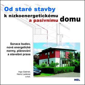 Od staré stavby k nízkoenergetickému a pasivnímu domu - Gabriel Ingo,Heinz Ladener