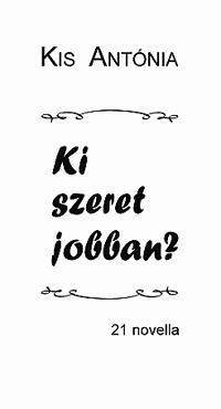 Ki szeret jobban? - Antónia Kis