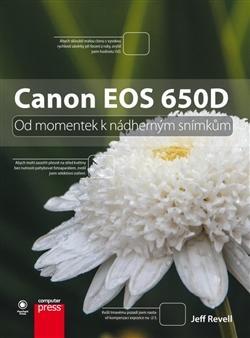 Canon EOS 650D: Od momentek k nádherným snímkům - Jeff Revell