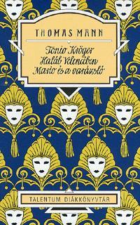 Tonio Kröger - Halál Velencében - Mario és a varázsló