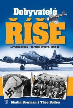 Dobyvatelé říše - Letecká bitva - Západní Evropa 1942-45 - brož. kúpite na Panta Rhei
