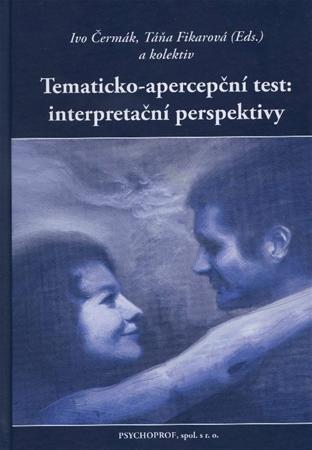 Tematicko-apercepční test: interpretační perspektivy - Ivo Čermák,Michal Dankulinec