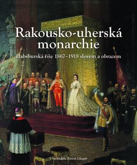 Kniha Rakousko - uherská monarchie
