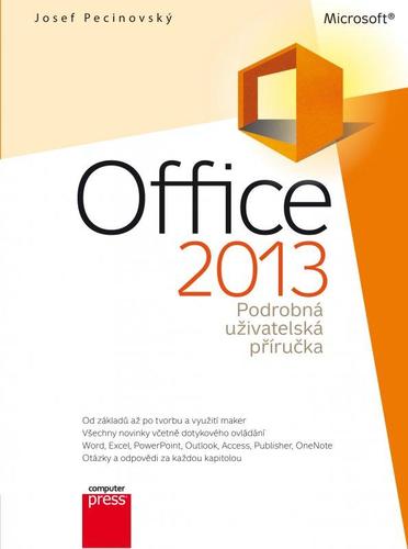 Microsoft Office 2013 Podrobná uživatelská příručka - Josef Pecinovský