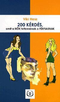 Kniha 200 kérdés, amit a NŐK feltennének a FÉRFIAKNAK - Viki Hesz
