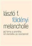 Kniha Melancholie - László F. Földényi
