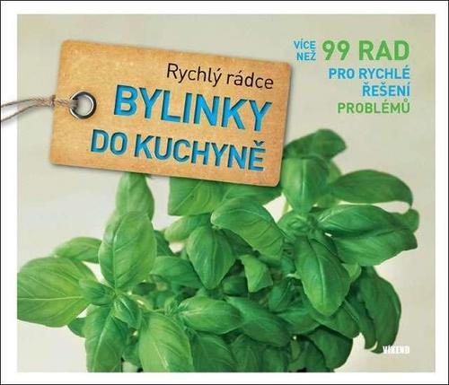 Kniha Bylinky do kuchyně - Rychlý rádce: více než 99 rad pro rychlé řešení problémů