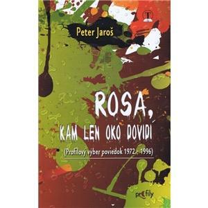 Kniha Rosa, kam len oko dovidí - Peter Jaroš
