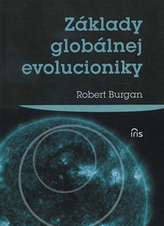 Základy globálnej evolucioniky - Robert Burgan