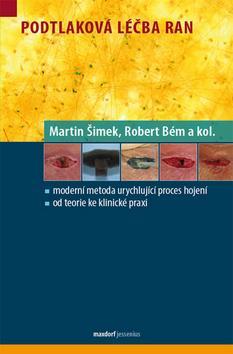 Kniha Podtlaková léčba ran - Martin Šimek,Robert Bém
