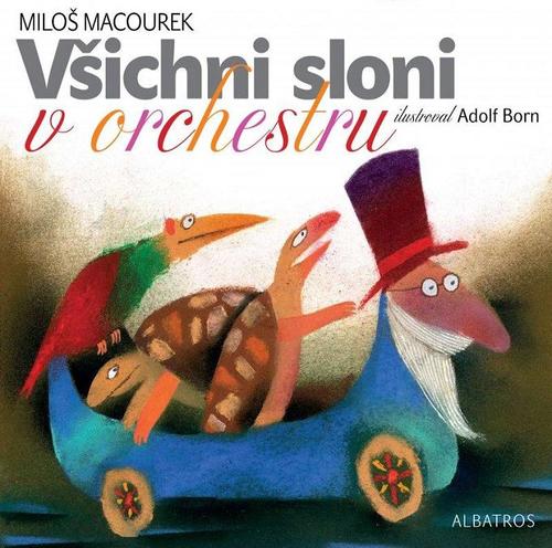Kniha Všichni sloni v orchestru - Miloš Macourek,Adolf Born
