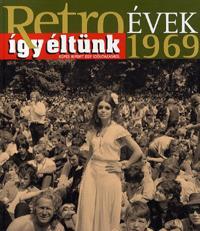 Retroévek 1969 - Így éltünk