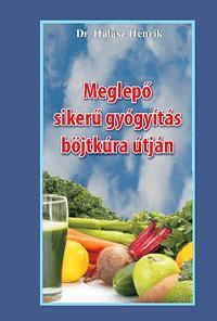 Kniha Meglepő sikerű gyógyítás böjtkúra útján - Henrik Halász