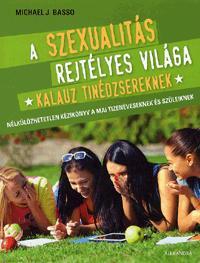 A szexualitás rejtélyes világa - Kalauz tinédzsereknek