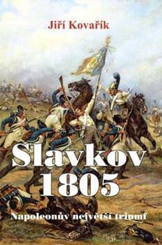 Kniha Slavkov 1805 - Jiří Kovařík