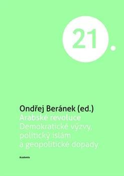 Kniha Arabské revoluce - Demokratické výzvy, politický islám a geopolitické dopady