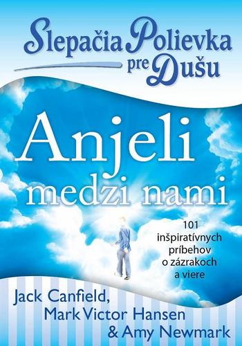 Slepačia polievka pre dušu: Anjeli medzi nami