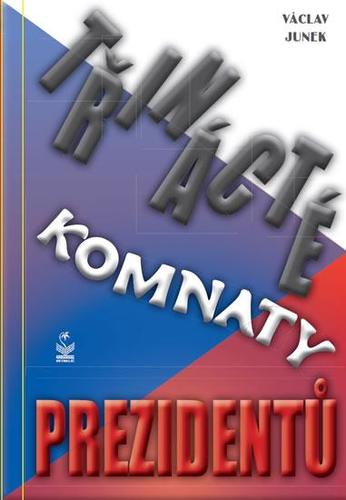 Kniha Třinácté komnaty prezidentů - Václav Junek