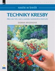Techniky kresby: Přes 200 tipů, rad a ukázek názorných postupů
