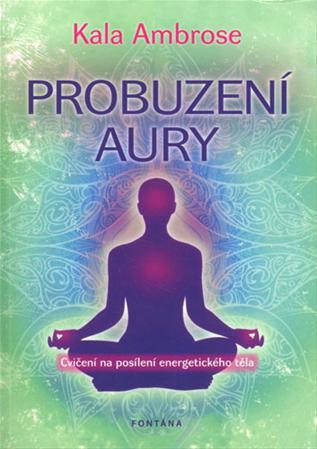 Kniha Probuzení Aury - Cvičení na posílení energetického těla