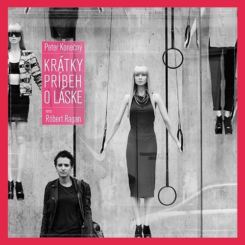 Kniha Krátky príbeh o láske - Peter Konečný,Róbert Ragan
