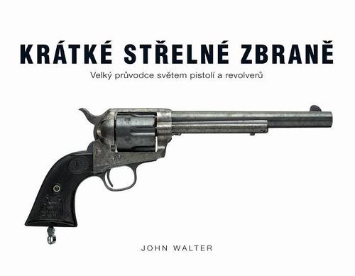 Krátké střelné zbraně - John Walter