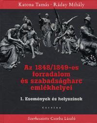 Az 1848/1849-es forradalom és szabadságharc emlékhelyei - Kolektív autorov,Tamás Katona