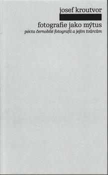 Kniha Fotografie jako mýtus - Josef Kroutvor