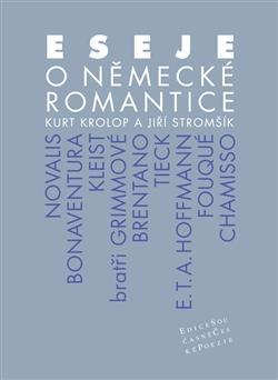 Eseje o německé romantice - Kurt Krolop,Jiří Stromšík