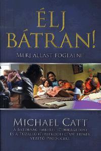 Élj bátran! - Michael Catt