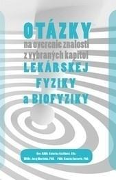 Otázky na overenie znalostí z vybraných kapitol lekárskej fyziky a biofyziky