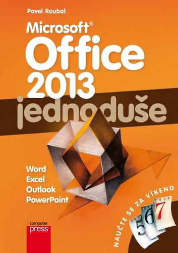 Kniha Microsoft Office 2013: Jednoduše - Pavel Roubal