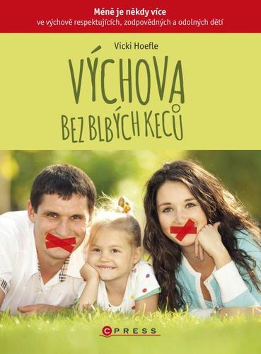 Výchova bez blbých keců - Vicki Hoefle