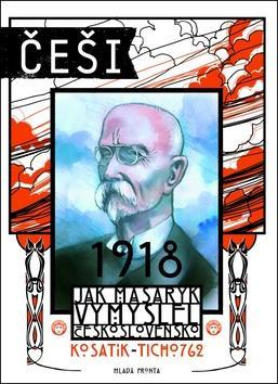 Kniha Češi 1918 - Pavel Kosatik,Kolektív autorov