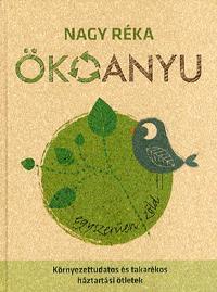 Kniha Ökoanyu - egyszerűen zöld - Réka Nagy