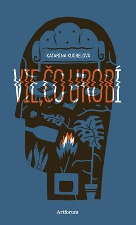 Vie, čo urobí - Katarína Kucbelová