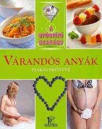 A gyógyító szakács: Várandós anyák szakácskönyve